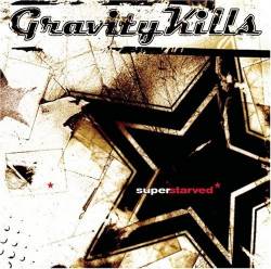 Gravity Kills : Superstarved